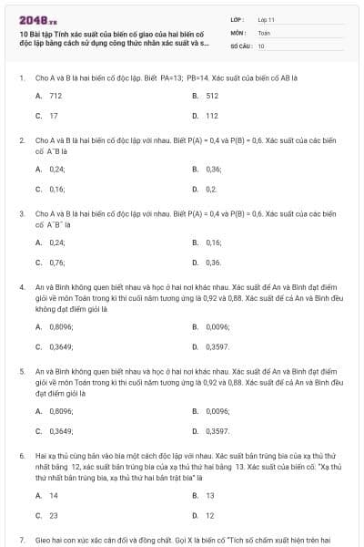 10 Bài tập Tính xác suất của biến cố giao của hai biến cố độc lập bằng cách sử dụng công thức nhân xác suất và sơ đồ hình cây (có lời giải)