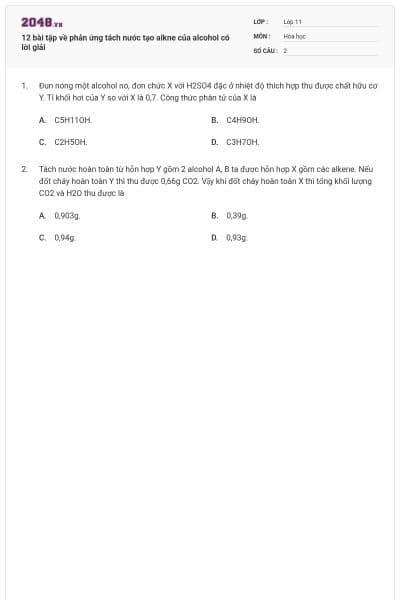 12 bài tập về phản ứng tách nước tạo alkne của alcohol có lời giải