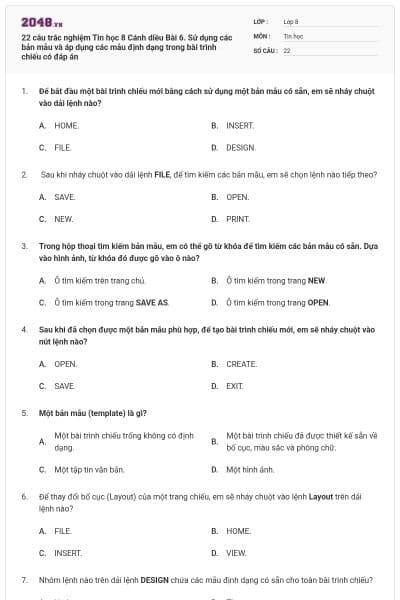 22 câu trắc nghiệm Tin học 8 Cánh diều Bài 6. Sử dụng các bản mẫu và áp dụng các mẫu định dạng trong bài trình chiếu có đáp án