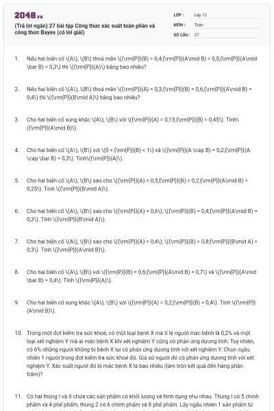 (Trả lời ngắn) 27 bài tập Công thức xác suất toàn phần và công thức Bayes (có lời giải)