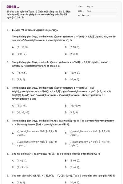 20 câu trắc nghiệm Toán 12 Chân trời sáng tạo Bài 3. Biểu thức tọa độ của các phép toán vectơ (Đúng sai - Trả lời ngắn) có đáp án