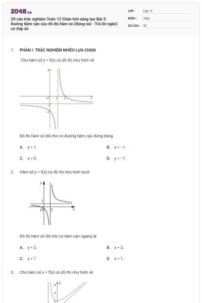 20 câu trắc nghiệm Toán 12 Chân trời sáng tạo Bài 3: Đường tiệm cận của đồ thị hàm số (Đúng sai - Trả lời ngắn) có đáp án