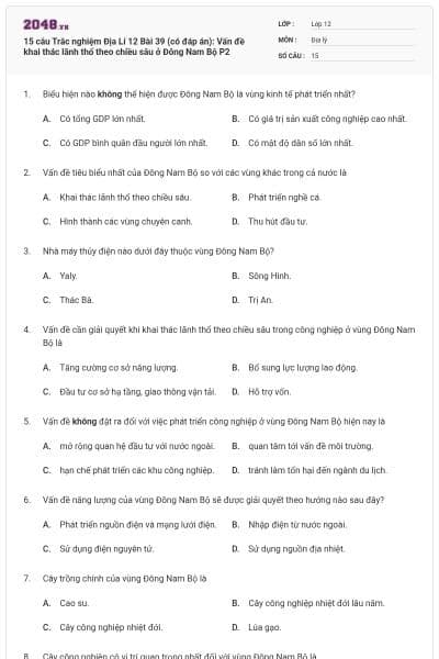 15 câu Trắc nghiệm Địa Lí 12 Bài 39 (có đáp án): Vấn đề khai thác lãnh thổ theo chiều sâu ở Đông Nam Bộ P2