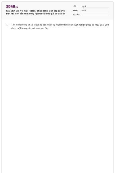 Giải SGK Địa lý 9 KNTT Bài 6: Thực hành: Viết báo cáo về một mô hình sản xuất nông nghiệp có hiệu quả có đáp án