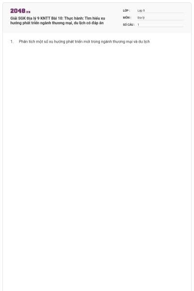 Giải SGK Địa lý 9 KNTT Bài 10: Thực hành: Tìm hiểu xu hướng phát triển ngành thương mại, du lịch có đáp án