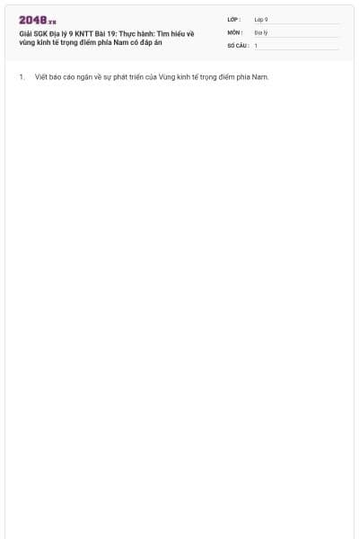 Giải SGK Địa lý 9 KNTT Bài 19: Thực hành: Tìm hiểu về vùng kinh tế trọng điểm phía Nam có đáp án