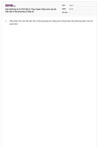 Giải SGK Địa lý 9 CTST Bài 3: Thực hành: Phân tích vấn đề việc làm ở địa phương có đáp án