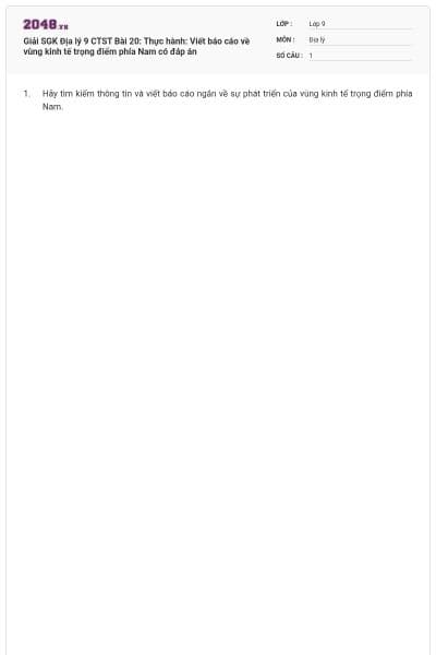 Giải SGK Địa lý 9 CTST Bài 20: Thực hành: Viết báo cáo về vùng kinh tế trọng điểm phía Nam có đáp án