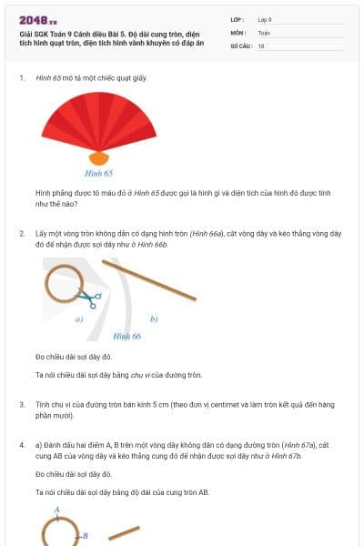 Giải SGK Toán 9 Cánh diều Bài 5. Độ dài cung tròn, diện tích hình quạt tròn, diện tích hình vành khuyên có đáp án