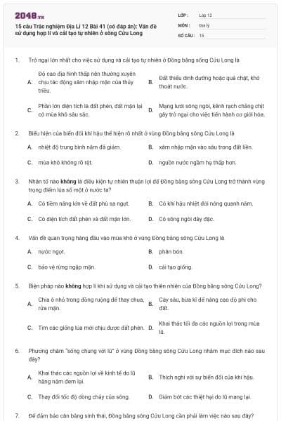 15 câu Trắc nghiệm Địa Lí 12 Bài 41 (có đáp án): Vấn đề sử dụng hợp lí và cải tạo tự nhiên ở sông Cửu Long