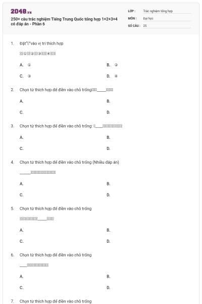 250+ câu trắc nghiệm Tiếng Trung Quốc tổng hợp 1+2+3+4 có đáp án - Phần 6