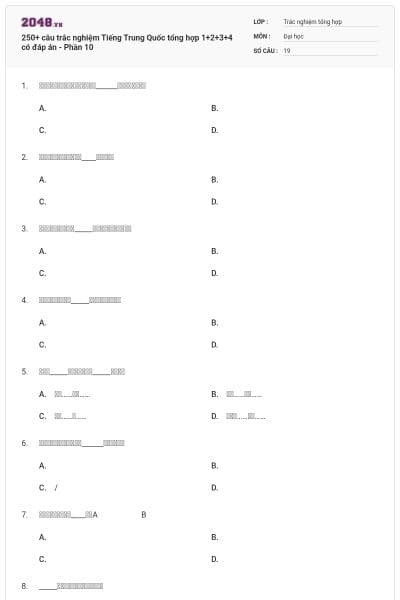 250+ câu trắc nghiệm Tiếng Trung Quốc tổng hợp 1+2+3+4 có đáp án - Phần 10