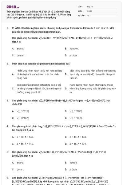 Trắc nghiệm ôn tập Cuối học kì 2 Vật Lí 12 Chân trời sáng tạo (có đúng sai, trả lời ngắn) có đáp án -Bài 16. Phản ứng phân hạch, phản ứng nhiệt hạch và ứng dụng