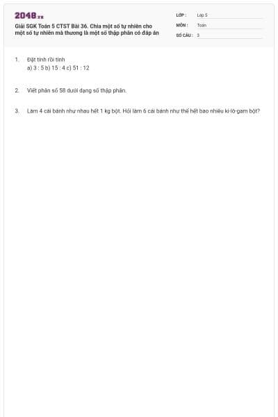 Giải SGK Toán 5 CTST Bài 36. Chia một số tự nhiên cho một số tự nhiên mà thương là một số thập phân có đáp án