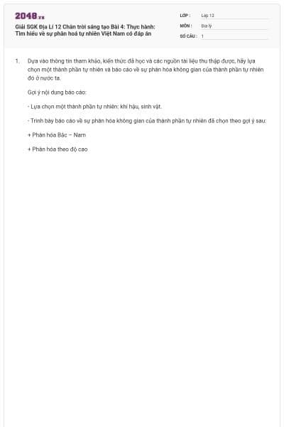 Giải SGK Địa Lí 12 Chân trời sáng tạo Bài 4: Thực hành: Tìm hiểu về sự phân hoá tự nhiên Việt Nam có đáp án