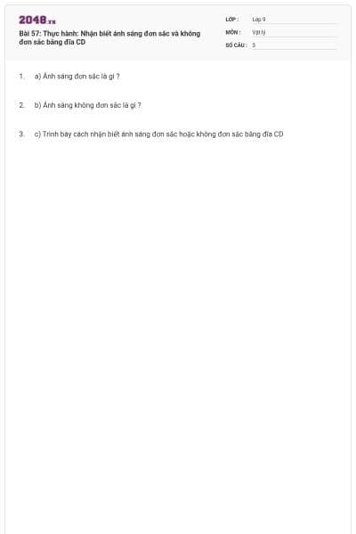 Bài 57: Thực hành: Nhận biết ánh sáng đơn sắc và không đơn sắc bằng đĩa CD