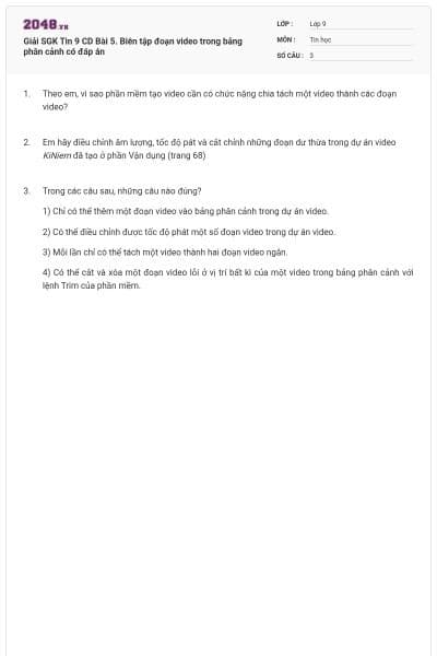 Giải SGK Tin 9 CD Bài 5. Biên tập đoạn video trong bảng phân cảnh có đáp án