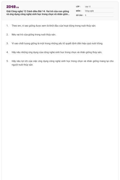 Giải Công nghệ 12 Cánh diều Bài 14. Vai trò của con giống và ứng dụng công nghệ sinh học trong chọn và nhân giống thủy sản có đáp án