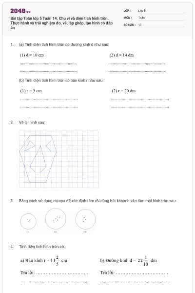 Bài tập Toán lớp 5 Tuần 14. Chu vi và diện tích hình tròn. Thực hành và trải nghiệm đo, vẽ, lắp ghép, tạo hình có đáp án