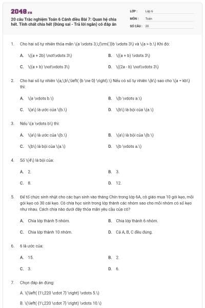 20 câu Trắc nghiệm Toán 6 Cánh diều Bài 7: Quan hệ chia hết. Tính chất chia hết (Đúng sai - Trả lời ngắn) có đáp án