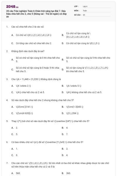 20 câu Trắc nghiệm Toán 6 Chân trời sáng tạo Bài 7. Dấu hiệu chia hết cho 2, cho 5 (Đúng sai - Trả lời ngắn) có đáp án
