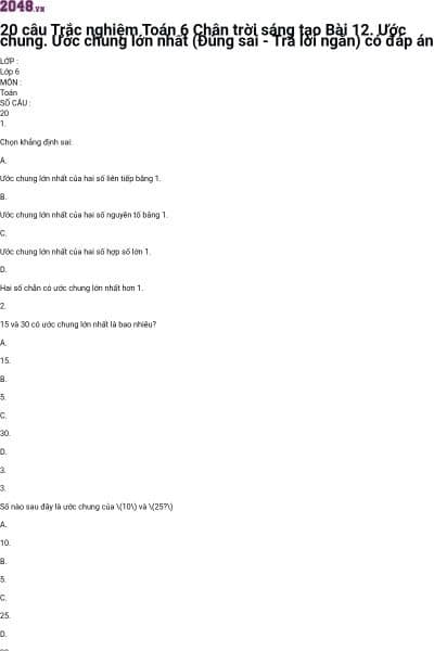 20 câu Trắc nghiệm Toán 6 Chân trời sáng tạo Bài 12. Ước chung. Ước chung lớn nhất (Đúng sai - Trả lời ngắn) có đáp án