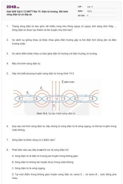 Giải SGK Vật lí 12 KNTT Bài 19. Điện từ trường. Mô hình sóng điện từ có đáp án