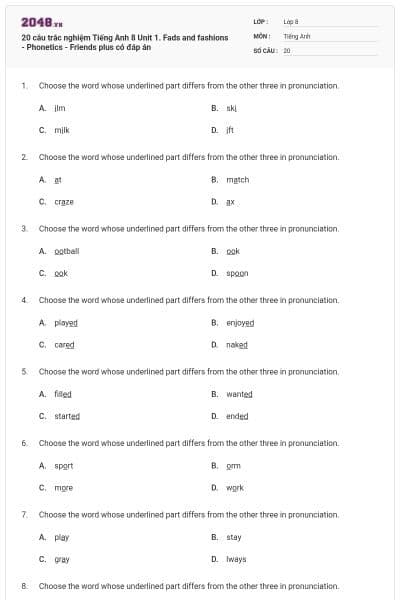 20 câu trắc nghiệm Tiếng Anh 8 Unit 1. Fads and fashions - Phonetics - Friends plus có đáp án