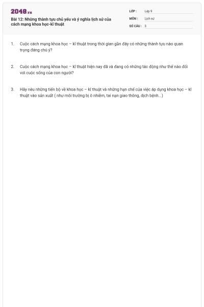 Bài 12: Những thành tựu chủ yếu và ý nghĩa lịch sử của cách mạng khoa học-kĩ thuật