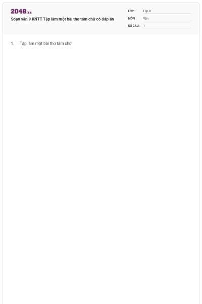 Soạn văn 9 KNTT Tập làm một bài thơ tám chữ có đáp án