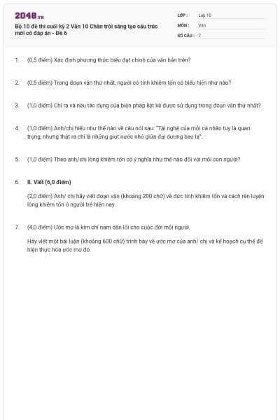 Bộ 10 đề thi cuối kỳ 2 Văn 10 Chân trời sáng tạo cấu trúc mới có đáp án - Đề 6