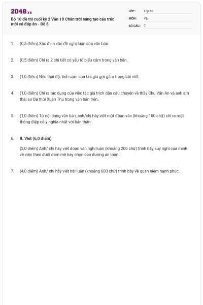 Bộ 10 đề thi cuối kỳ 2 Văn 10 Chân trời sáng tạo cấu trúc mới có đáp án - Đề 8