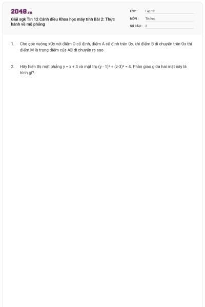 Giải sgk Tin 12 Cánh diều Khoa học máy tính Bài 2: Thực hành về mô phỏng