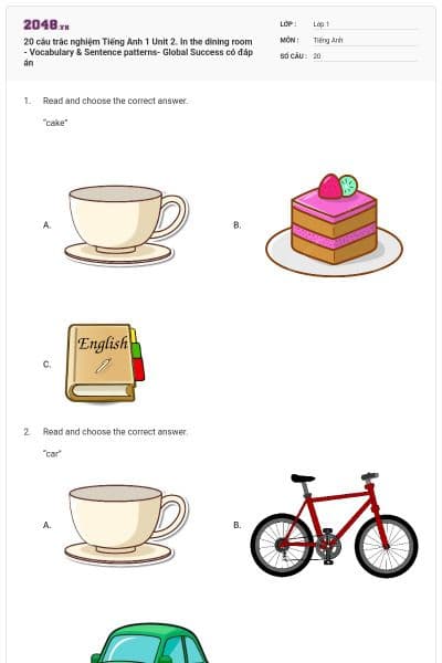 20 câu trắc nghiệm Tiếng Anh 1 Unit 2. In the dining room - Vocabulary & Sentence patterns- Global Success có đáp án