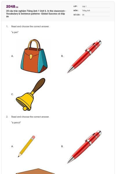 20 câu trắc nghiệm Tiếng Anh 1 Unit 6. In the classroom - Vocabulary & Sentence patterns- Global Success có đáp án
