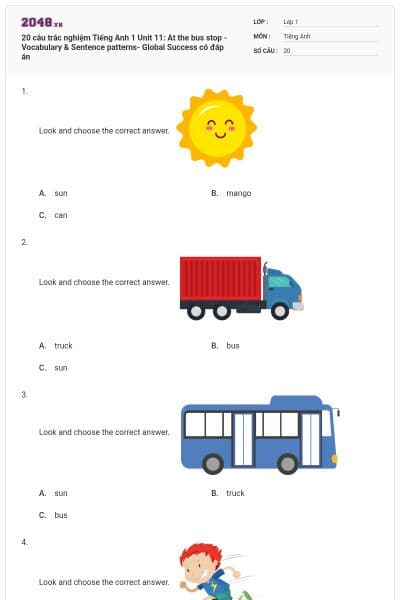 20 câu trắc nghiệm Tiếng Anh 1 Unit 11: At the bus stop - Vocabulary & Sentence patterns- Global Success có đáp án