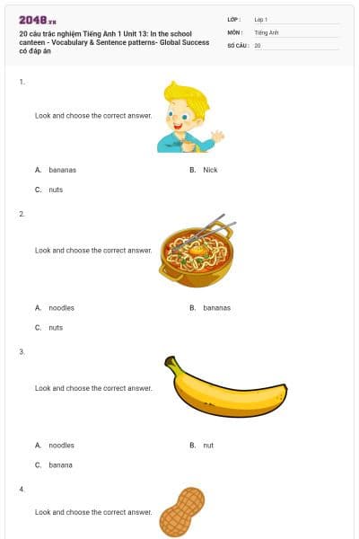 20 câu trắc nghiệm Tiếng Anh 1 Unit 13: In the school canteen - Vocabulary & Sentence patterns- Global Success có đáp án