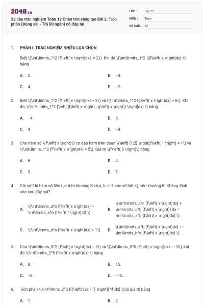 22 câu trắc nghiệm Toán 12 Chân trời sáng tạo Bài 2. Tích phân (Đúng sai - Trả lời ngắn) có đáp án