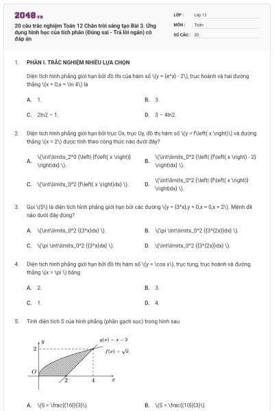 20 câu trắc nghiệm Toán 12 Chân trời sáng tạo Bài 3. Ứng dụng hình học của tích phân (Đúng sai - Trả lời ngắn) có đáp án