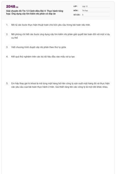 Giải chuyên đề Tin 12 Cánh diều Bài 4: Thực hành tổng hợp: Ứng dụng cây tìm kiếm nhị phân có đáp án