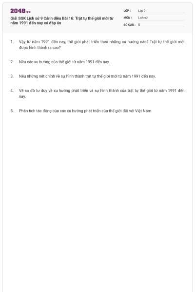 Giải SGK Lịch sử 9 Cánh diều Bài 16: Trật tự thế giới mới từ năm 1991 đến nay có đáp án