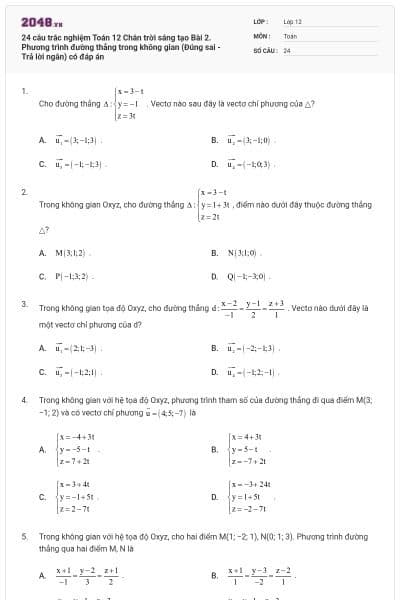 24 câu trắc nghiệm Toán 12 Chân trời sáng tạo Bài 2. Phương trình đường thẳng trong không gian (Đúng sai - Trả lời ngắn) có đáp án