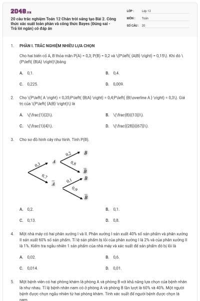 20 câu trắc nghiệm Toán 12 Chân trời sáng tạo Bài 2. Công thức xác suất toàn phần và công thức Bayes (Đúng sai - Trả lời ngắn) có đáp án