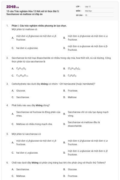 15 câu Trắc nghiệm Hóa 12 Kết nối tri thức Bài 5: Saccharose và maltose có đáp án
