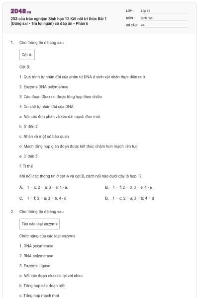 253 câu trắc nghiệm Sinh học 12 Kết nối tri thức Bài 1 (Đúng sai - Trả lời ngắn) có đáp án - Phần 6