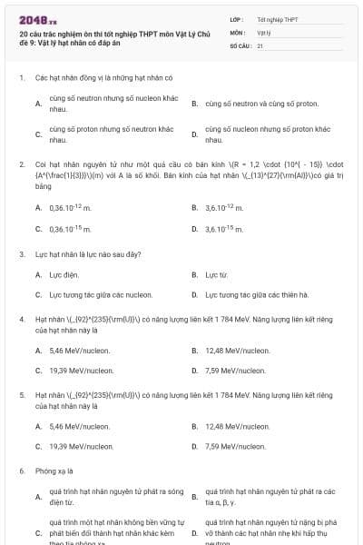 20 câu trắc nghiệm ôn thi tốt nghiệp THPT môn Vật Lý Chủ đề 9: Vật lý hạt nhân có đáp án