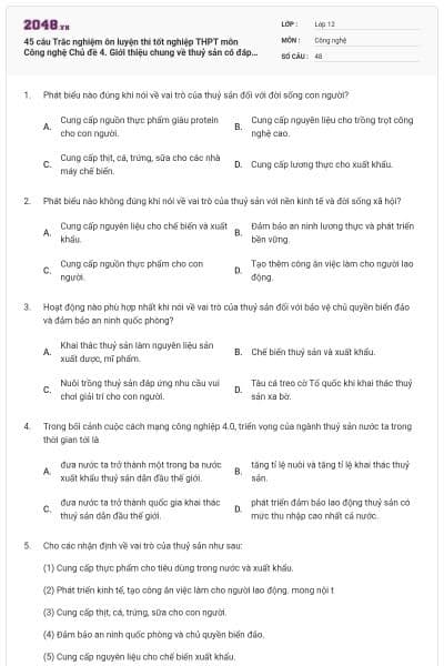 45 câu Trắc nghiệm ôn luyện thi tốt nghiệp THPT môn Công nghệ Chủ đề 4. Giới thiệu chung về thuỷ sản có đáp án