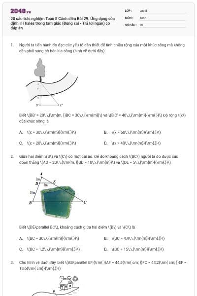 20 câu trắc nghiệm Toán 8 Cánh diều Bài 29. Ứng dụng của định lí Thalès trong tam giác (Đúng sai - Trả lời ngắn) có đáp án