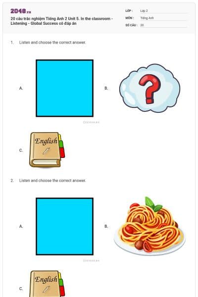 20 câu trắc nghiệm Tiếng Anh 2 Unit 5. In the classroom - Listening - Global Success có đáp án