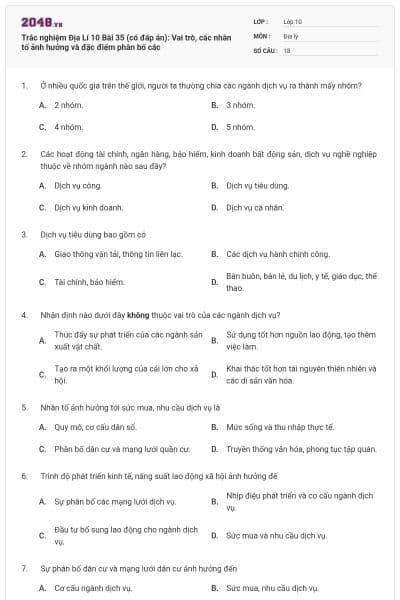 Trắc nghiệm Địa Lí 10 Bài 35 (có đáp án): Vai trò, các nhân tố ảnh hưởng và đặc điểm phân bố các